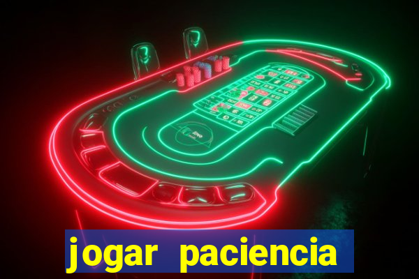 jogar paciencia haja paciencia